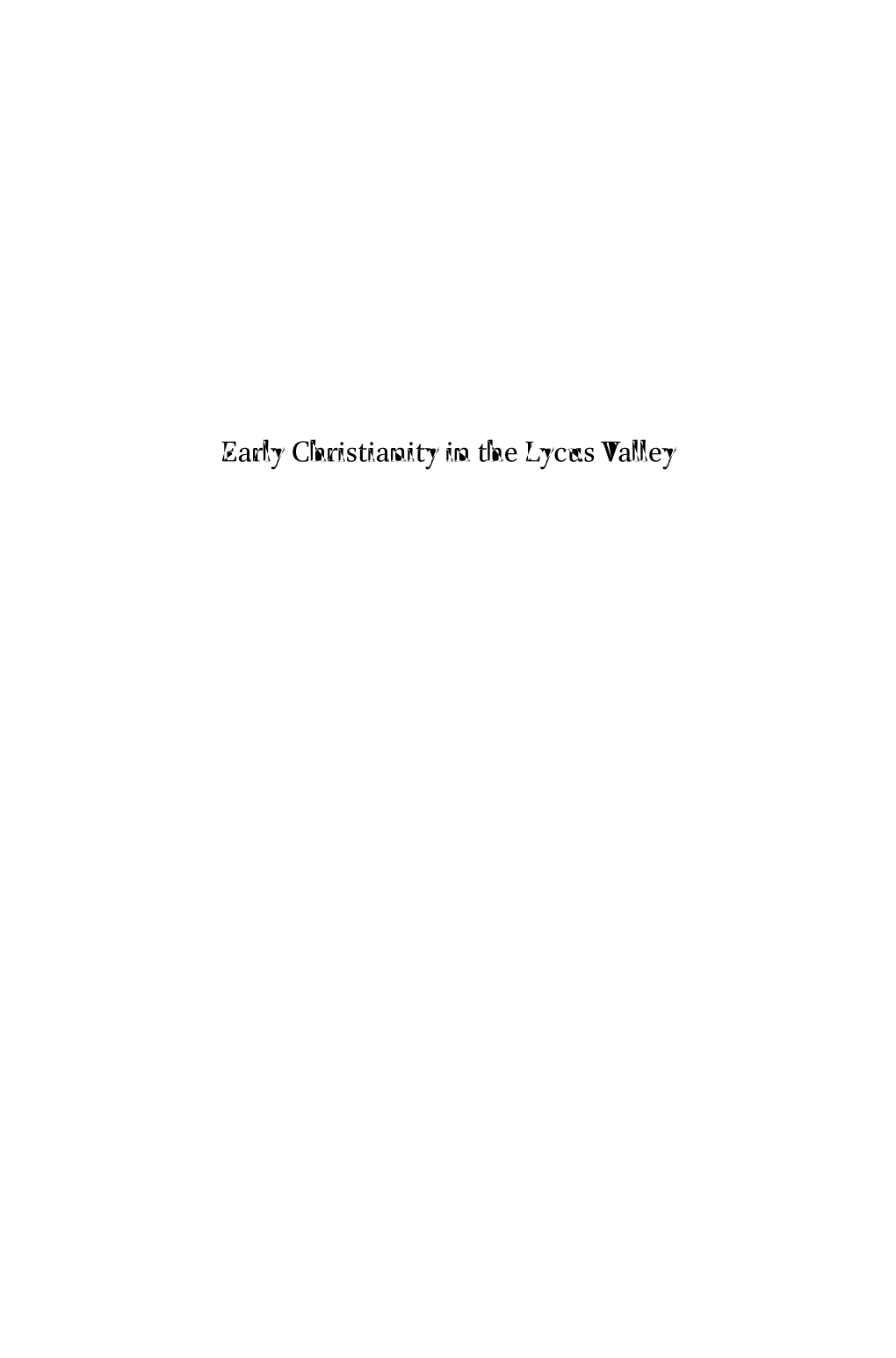 Early Christianity in the Lycus Valley Early Christianity in Asia Minor (ECAM)