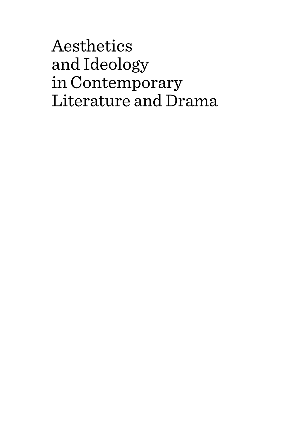 Aesthetics and Ideology in Contemporary Literature and Drama