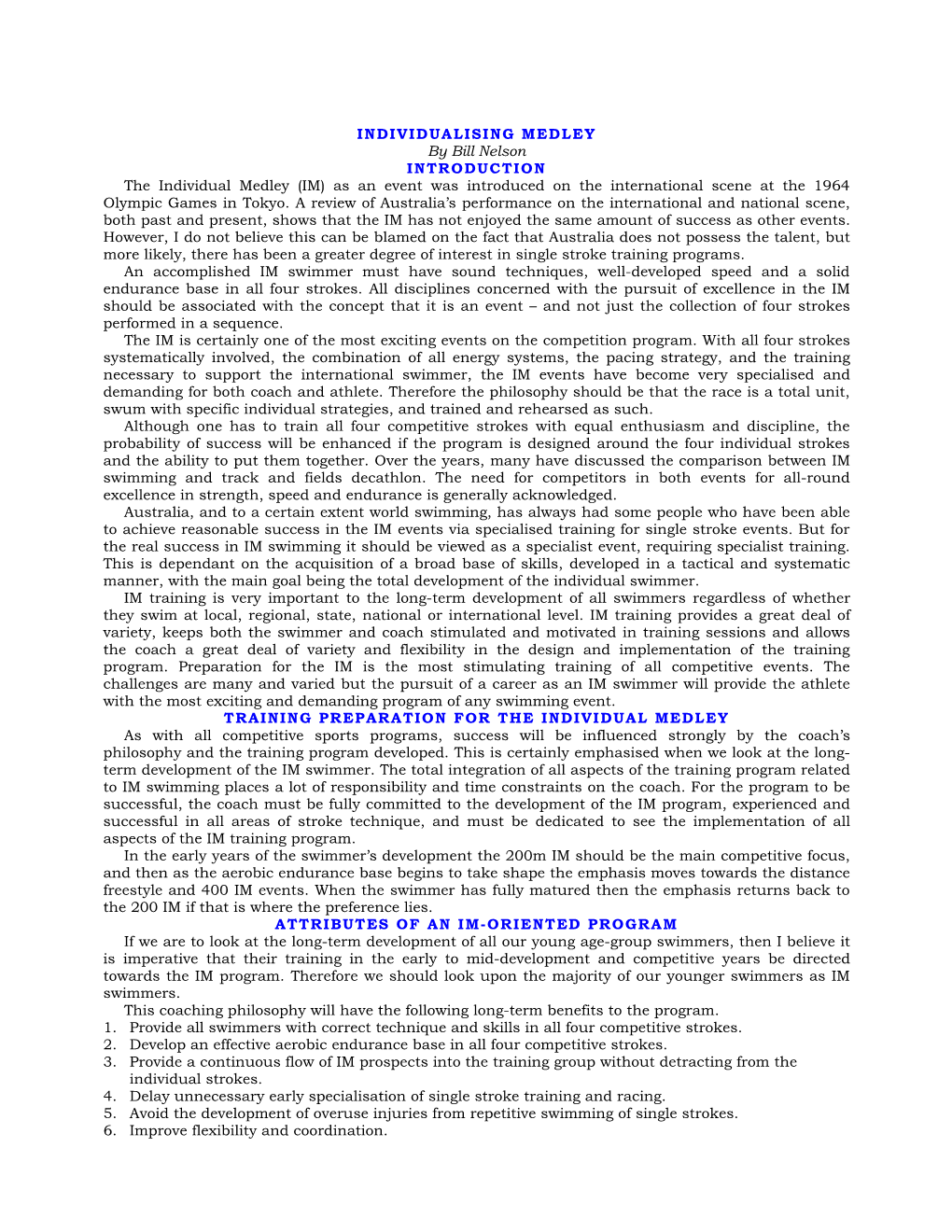 INDIVIDUALISING MEDLEY by Bill Nelson INTRODUCTION the Individual Medley (IM) As an Event Was Introduced on the International Scene at the 1964 Olympic Games in Tokyo