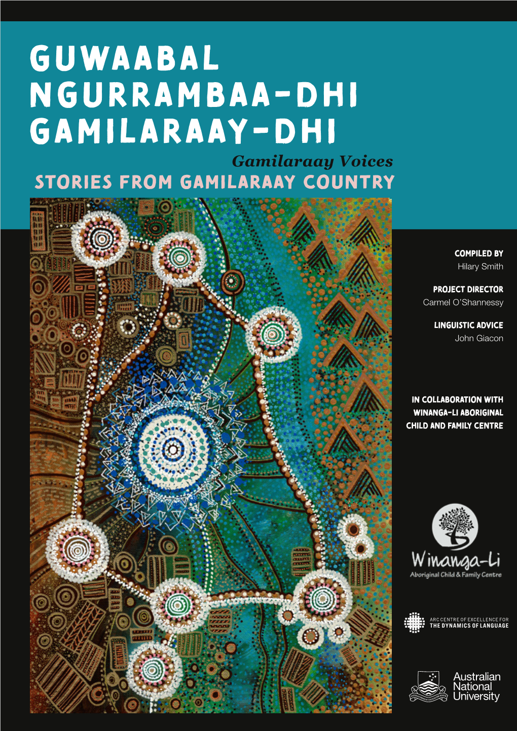 GUWAABAL NGURRAMBAA-DHI GAMILARAAY-DHI Gamilaraay Voices STORIES from GAMILARAAY COUNTRY