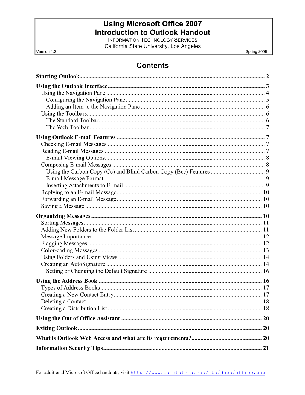 Using Microsoft Office 2007 Introduction to Outlook Handout INFORMATION TECHNOLOGY SERVICES California State University, Los Angeles Version 1.2 Spring 2009