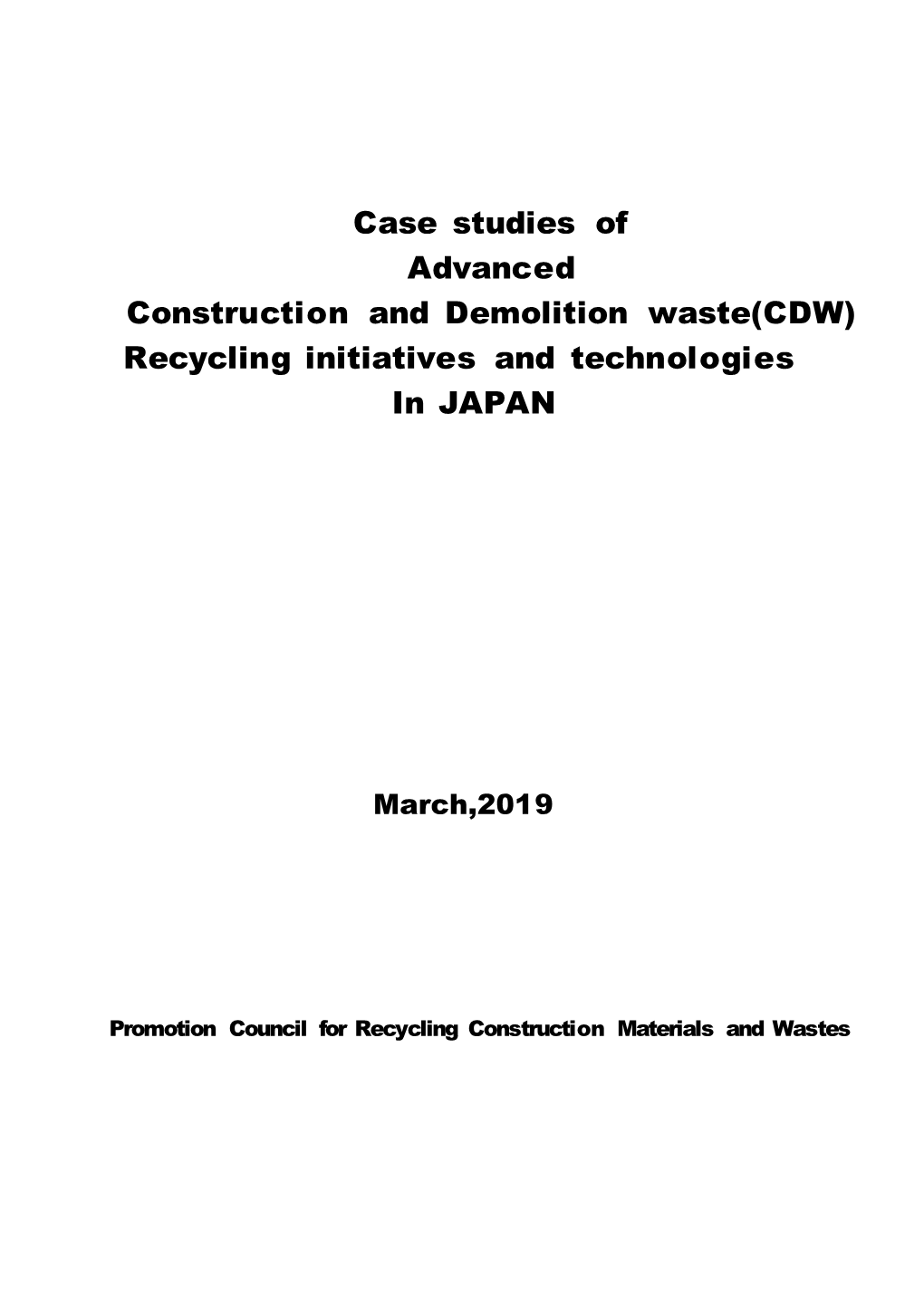 Case Studies of Advanced Construction and Demolition Waste(CDW) Recycling Initiatives and Technologies in JAPAN”