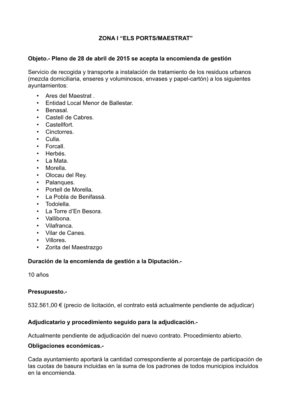 ZONA I “ELS PORTS/MAESTRAT” Objeto.- Pleno De 28 De Abril De 2015 Se Acepta La Encomienda De Gestión Servicio De Recogida Y