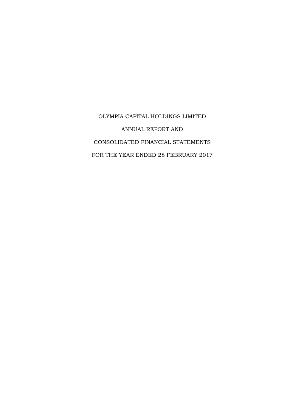 Olympia Capital Holdings Limited Annual Report and Consolidated Financial Statements for the Year Ended 28 February 2017