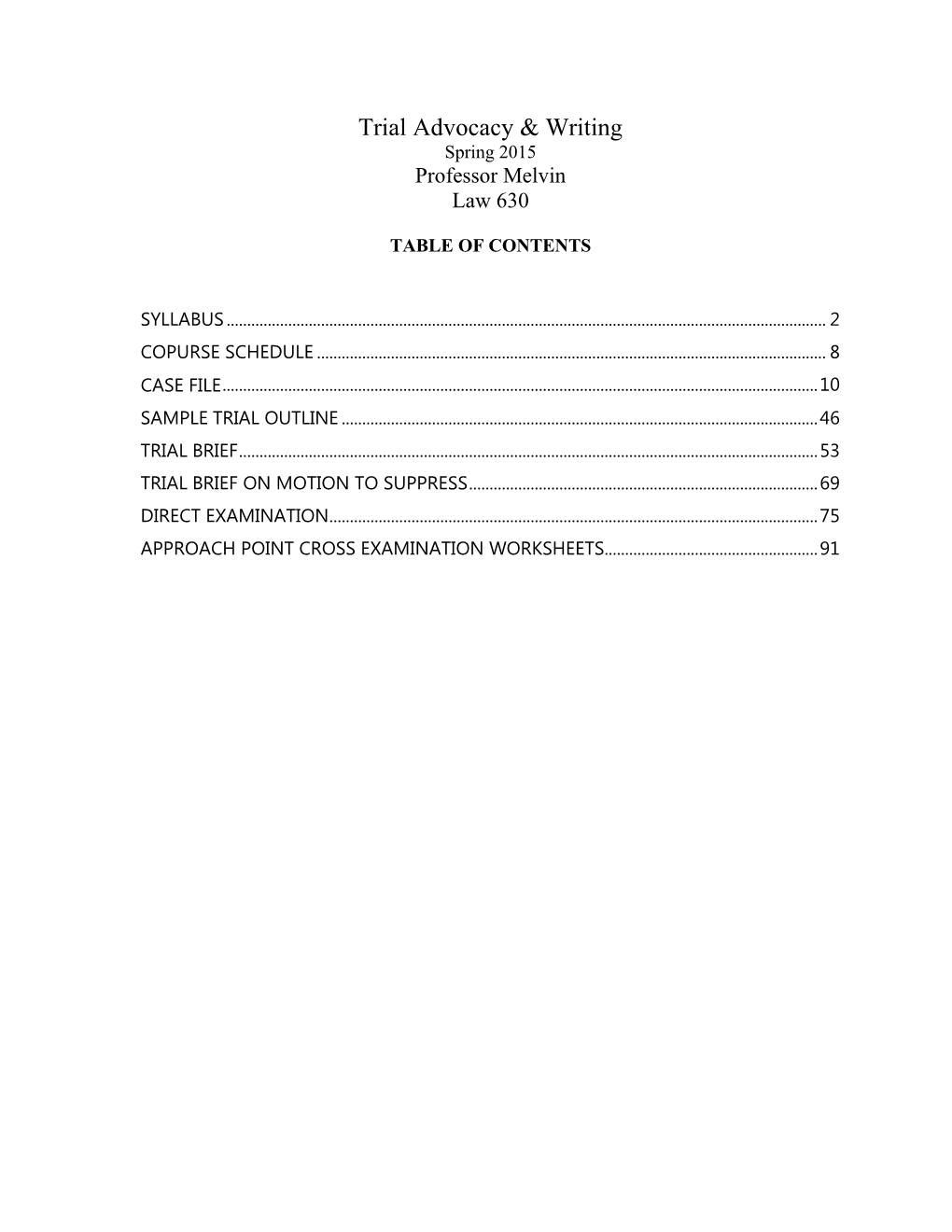 Trial Advocacy & Writing Spring 2015 Professor Melvin Law 630