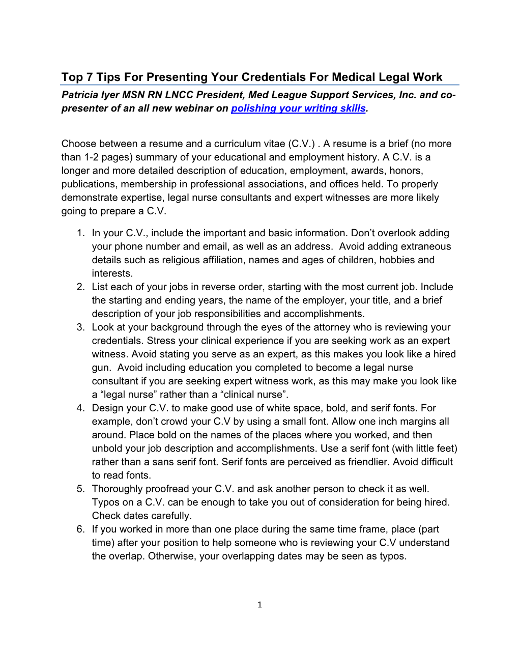 Top 7 Tips for Presenting Your Credentials for Medical Legal Work Patricia Iyer MSN RN LNCC President, Med League Support Services, Inc