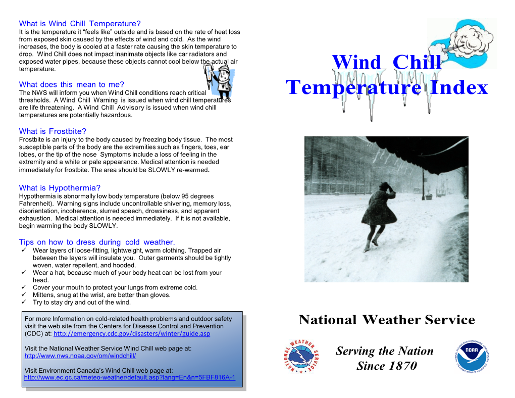 Wind Chill Temperature? It Is the Temperature It “Feels Like” Outside and Is Based on the Rate of Heat Loss from Exposed Skin Caused by the Effects of Wind and Cold