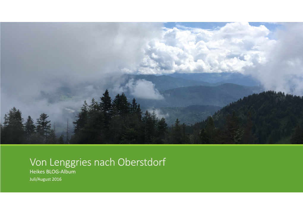 Von Lenggries Nach Oberstdorf Heikes BLOG-Album Juli/August 2016 25.07.2016: Von Lenggries Zur Tutzinger Hütte