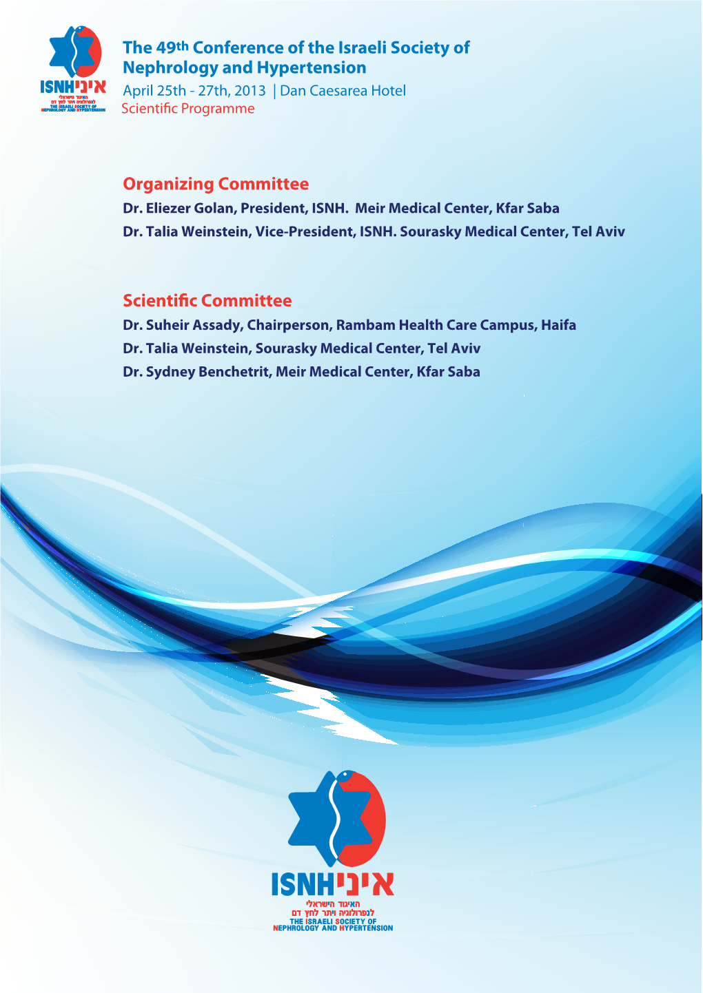 The 49Th Conference of the Israeli Society of Nephrology and Hypertension April 25Th - 27Th, 2013 | Dan Caesarea Hotel Scienti C Programme