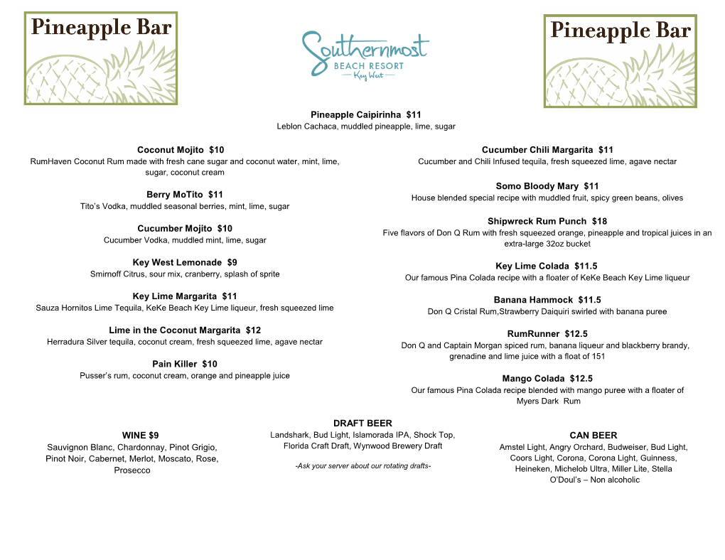 Pi Pineapple Caipirinha $11 Coconut Mojito $10 Berry Motito $11 Cucumber Mojito $10 Key West Lemonade $9 Key Lime Marga