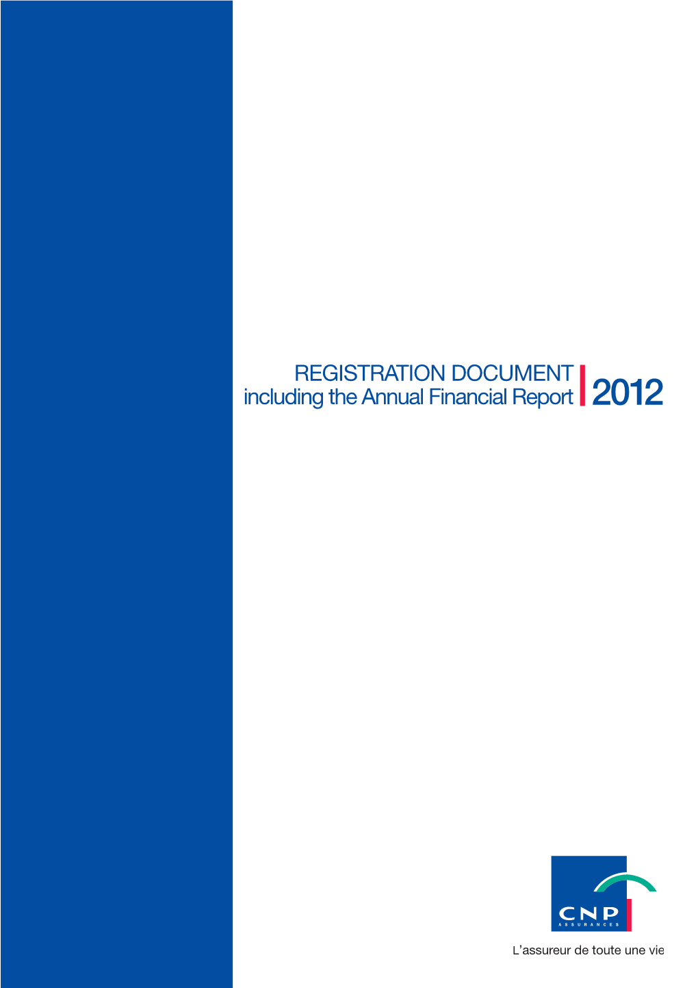 REGISTRATION DOCUMENT Including the Annual Financial Report 2012 PRESENTATION of CNP ASSURANCES 3 1.1