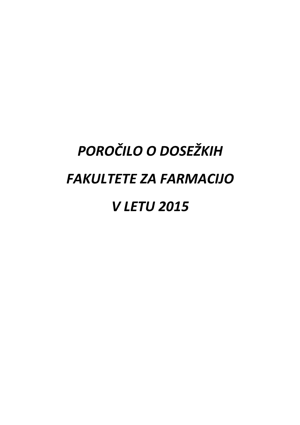 POROČILO O DOSEŽKIH FAKULTETE ZA FARMACIJO V LETU 2015 Poročilo O Dosežkih Fakultete Za Farmacijo V Letu 2015