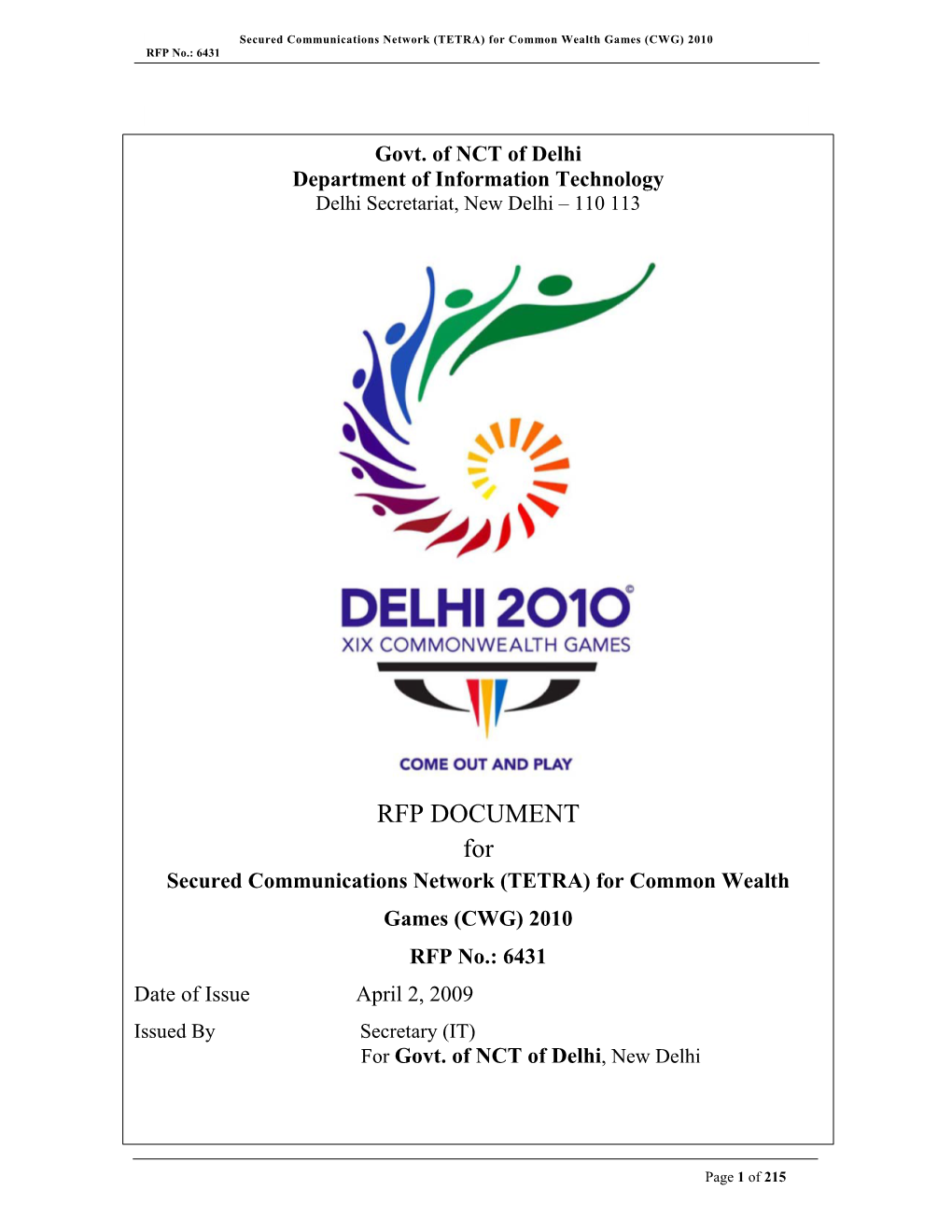 RFP DOCUMENT for Secured Communications Network (TETRA) for Common Wealth Games (CWG) 2010 RFP No.: 6431 Date of Issue April 2, 2009 Issued by Secretary (IT) for Govt