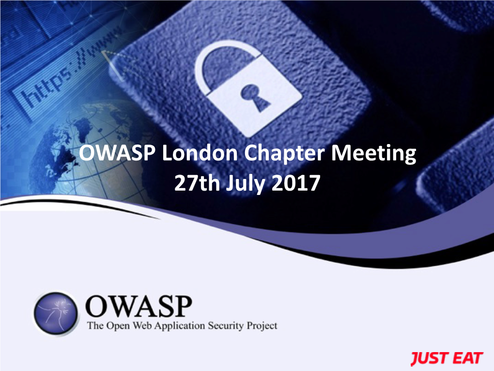 OWASP London Chapter Meeting 27Th July 2017 London Chapter