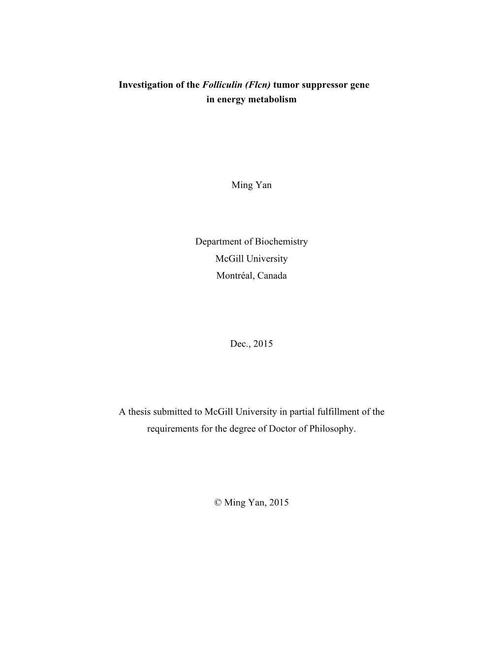 Investigation of the Folliculin (Flcn) Tumor Suppressor Gene in Energy Metabolism Ming Yan Department of Biochemistry Mcgill