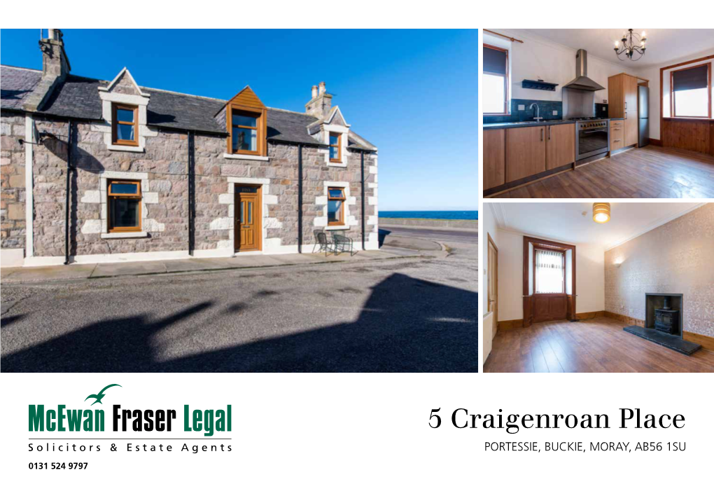 5 Craigenroan Place PORTESSIE, BUCKIE, MORAY, AB56 1SU 0131 524 9797 the LOCATION PORTESSIE