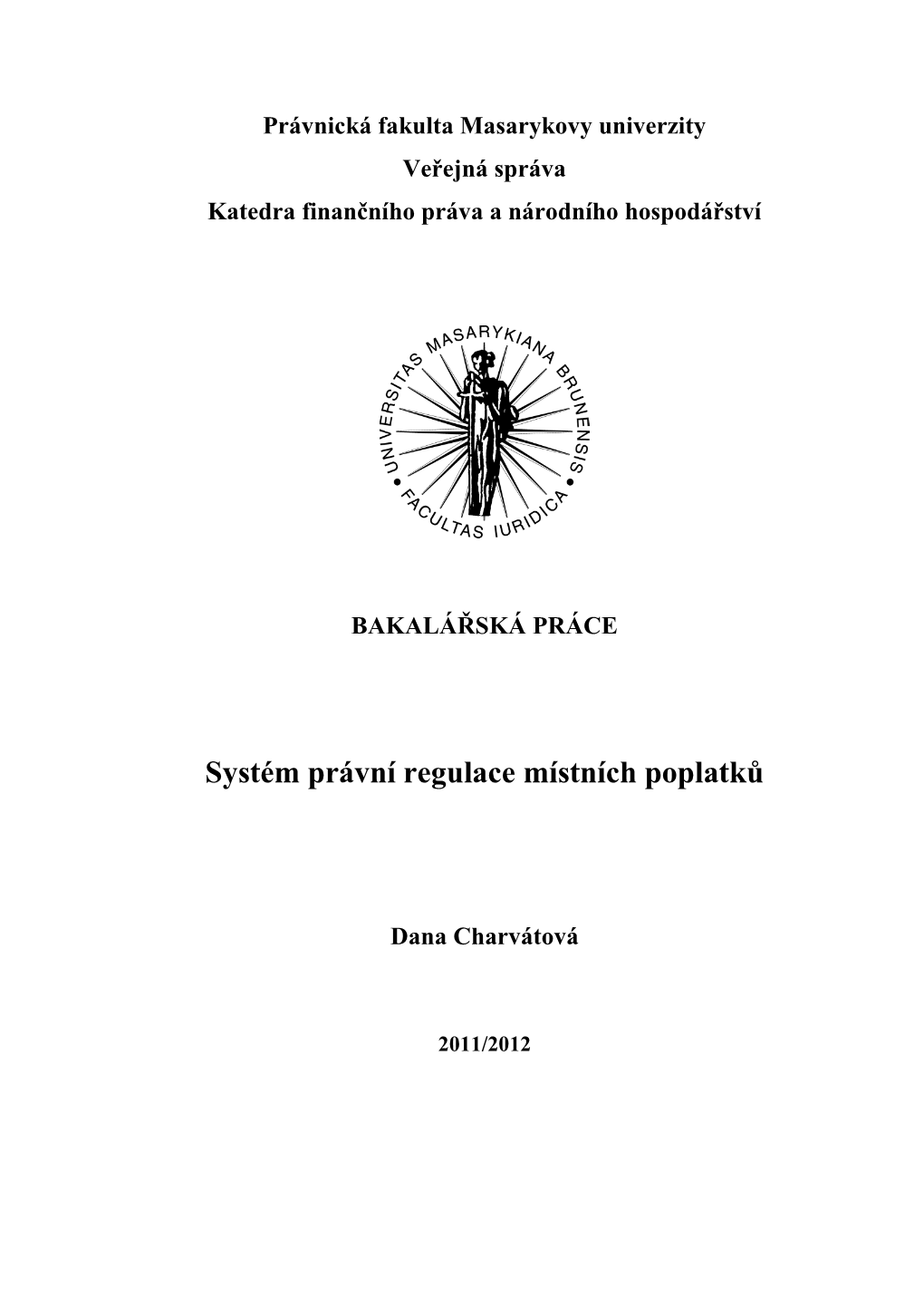 Právnická Fakulta Masarykovy Univerzity Veřejná Správa Katedra Finančního Práva a Národního Hospodářství