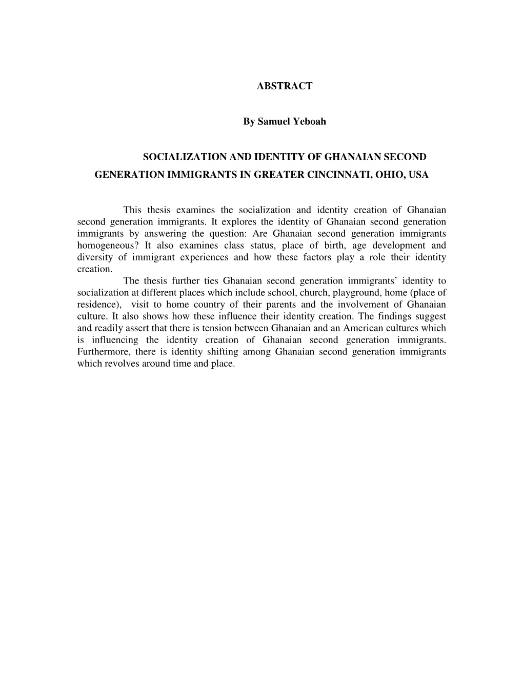 ABSTRACT by Samuel Yeboah SOCIALIZATION and IDENTITY of GHANAIAN SECOND GENERATION IMMIGRANTS in GREATER CINCINNATI, OHIO, USA T