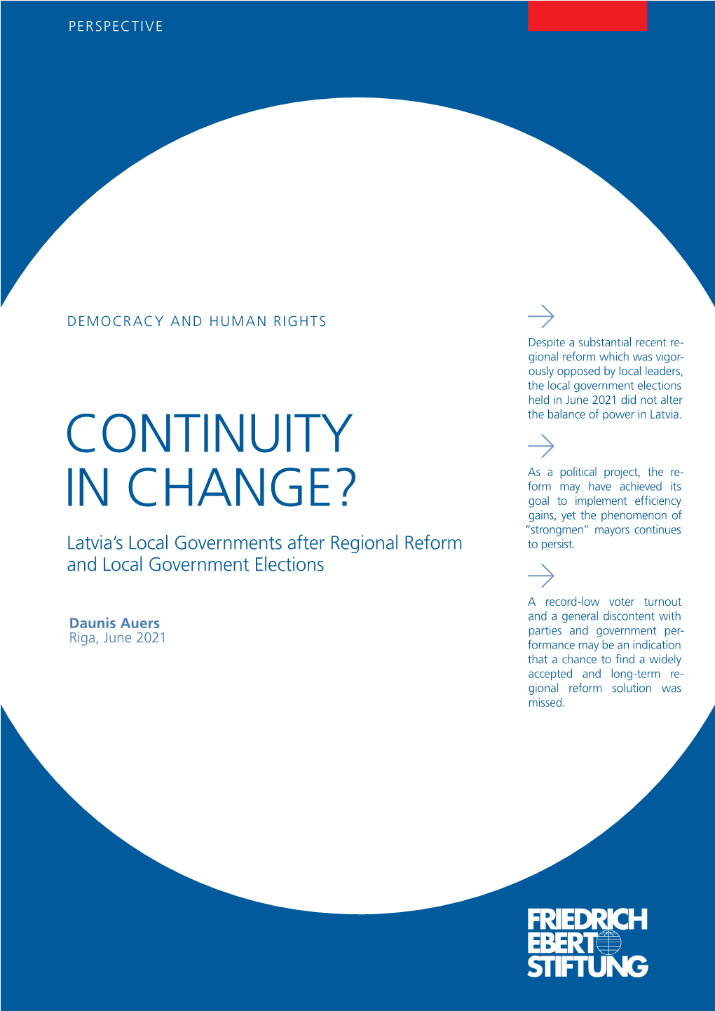 CONTINUITY in CHANGE? Latvia’S Local Governments After Regional Reform and Local Government Elections a REFORM to TACKLE REGIONAL DISPARITIES