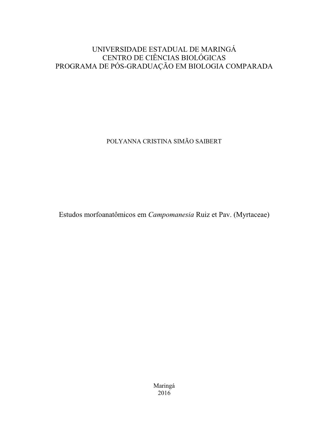 UNIVERSIDADE ESTADUAL DE MARINGÁ CENTRO DE CIÊNCIAS BIOLÓGICAS PROGRAMA DE PÓS-GRADUAÇÃO EM BIOLOGIA COMPARADA Estudos