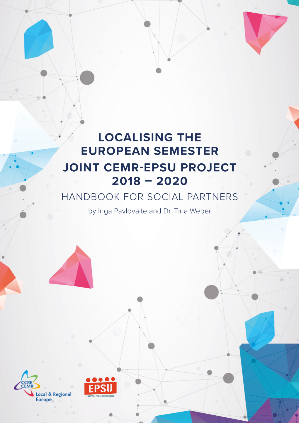 LOCALISING the EUROPEAN SEMESTER JOINT CEMR-EPSU PROJECT 2018 – 2020 HANDBOOK for SOCIAL PARTNERS by Inga Pavlovaite and Dr