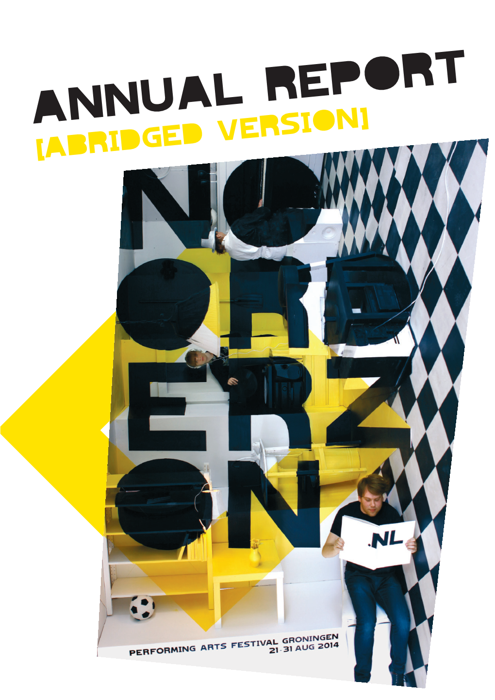 Annual Report[Abridged Version] Noorderzon Performing Arts Festival Groningen 21-31 August 2014