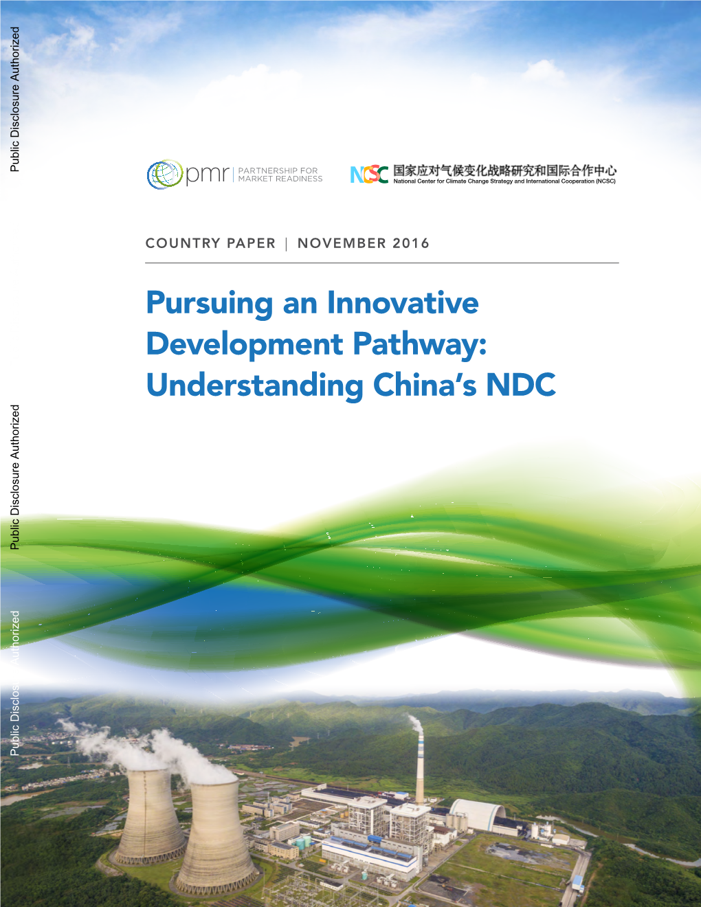 Pursuing an Innovative Development Pathway: Public Disclosure Authorized Understanding China’S NDC Public Disclosure Authorized Public Disclosure Authorized