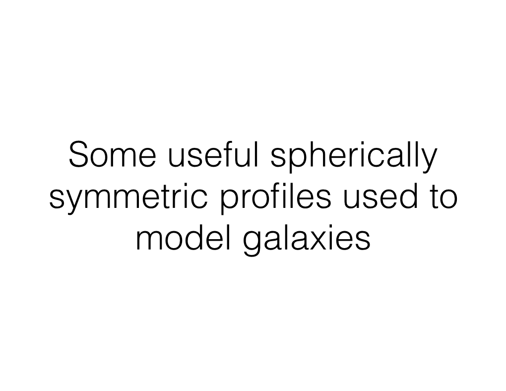 Some Useful Spherically Symmetric Profiles Used to Model Galaxies