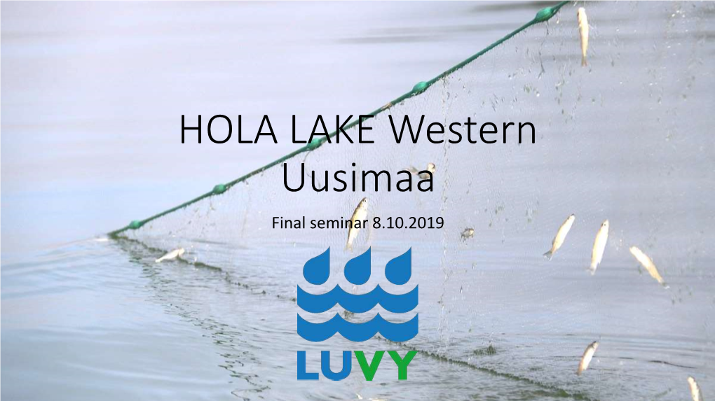 HOLA LAKE Western Uusimaa Final Seminar 8.10.2019 Enäjärven Petokalat