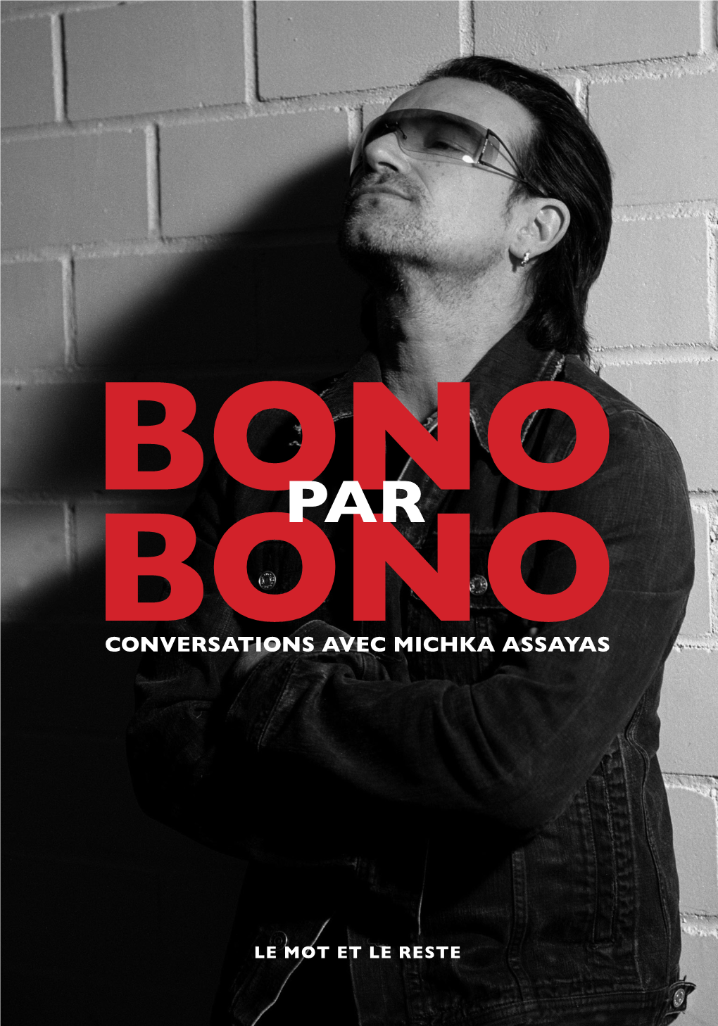 Bono Par Bono. Conversations Avec Michka Assayas