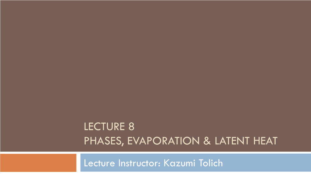 Lecture 8 Phases, Evaporation & Latent Heat