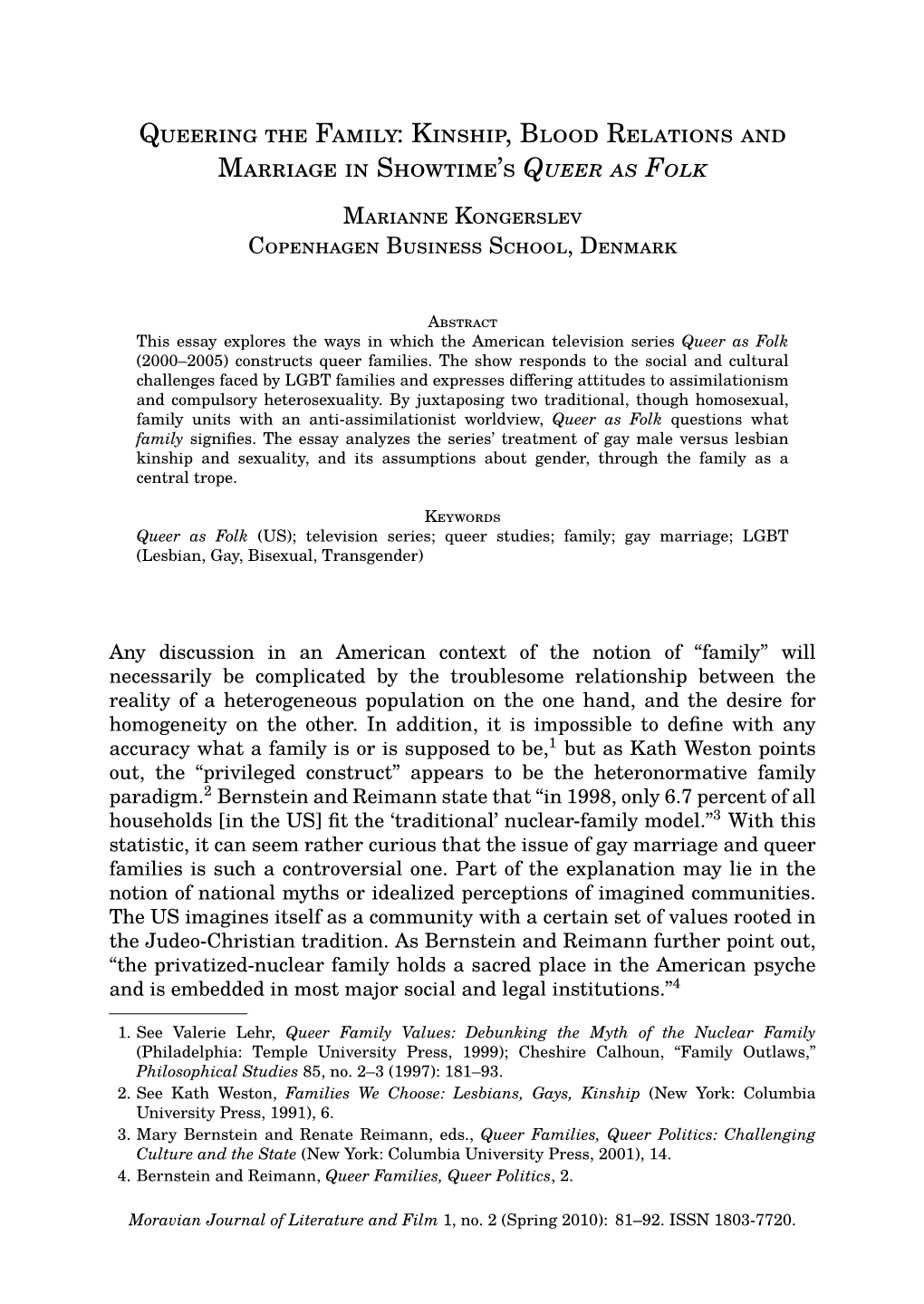Queering the Family: Kinship, Blood Relations and Marriage in Showtime’S Queer As Folk Marianne Kongerslev Copenhagen Business School, Denmark