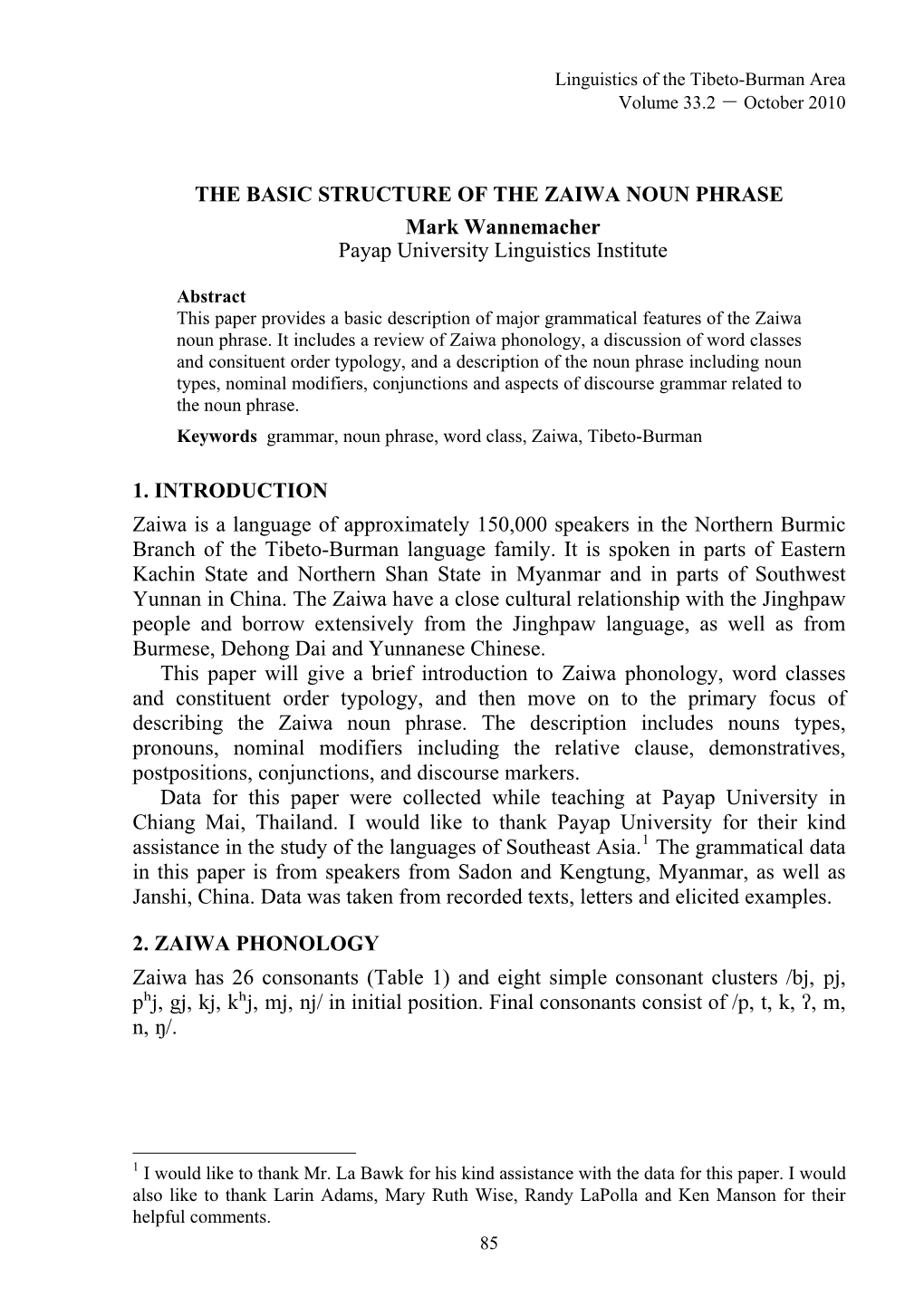 THE BASIC STRUCTURE of the ZAIWA NOUN PHRASE Mark Wannemacher Payap University Linguistics Institute 1. INTRODUCTION Zaiwa Is A