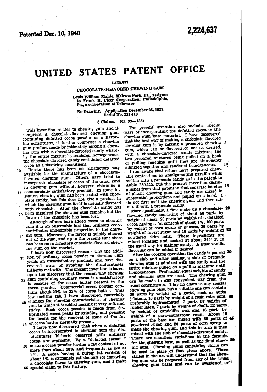 PATENT OFFICE 2,224,637 CHOCOLATE-FLAVORED.CHEWING GUM Louisto Frankwilliam H