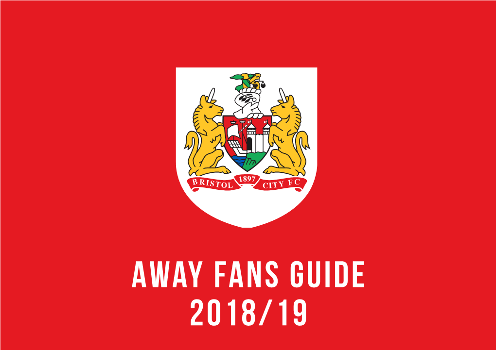 Away Fans Guide 2018/19 Welcome to Bristol City FC & Ashton Gate Stadium