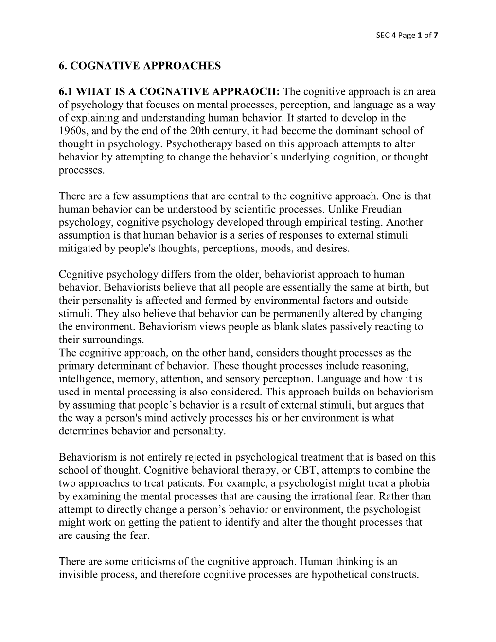 The Cognitive Approach Is an Area of Psychology That Focuses on Mental Processes, Perception, and Language As a Way of Explaining and Understanding Human Behavior