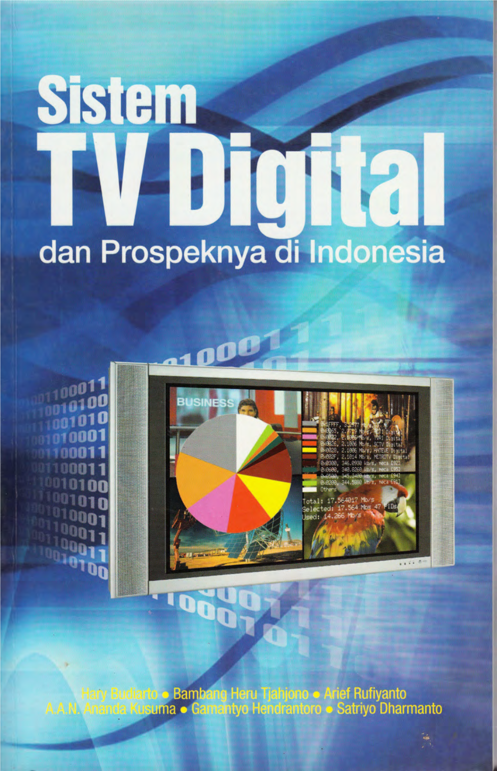Sistem TV DIGITAL Dan Prospeknya Di Indonesia Sistem TV DIGITAL Dan Prospeknya Di Indonesia