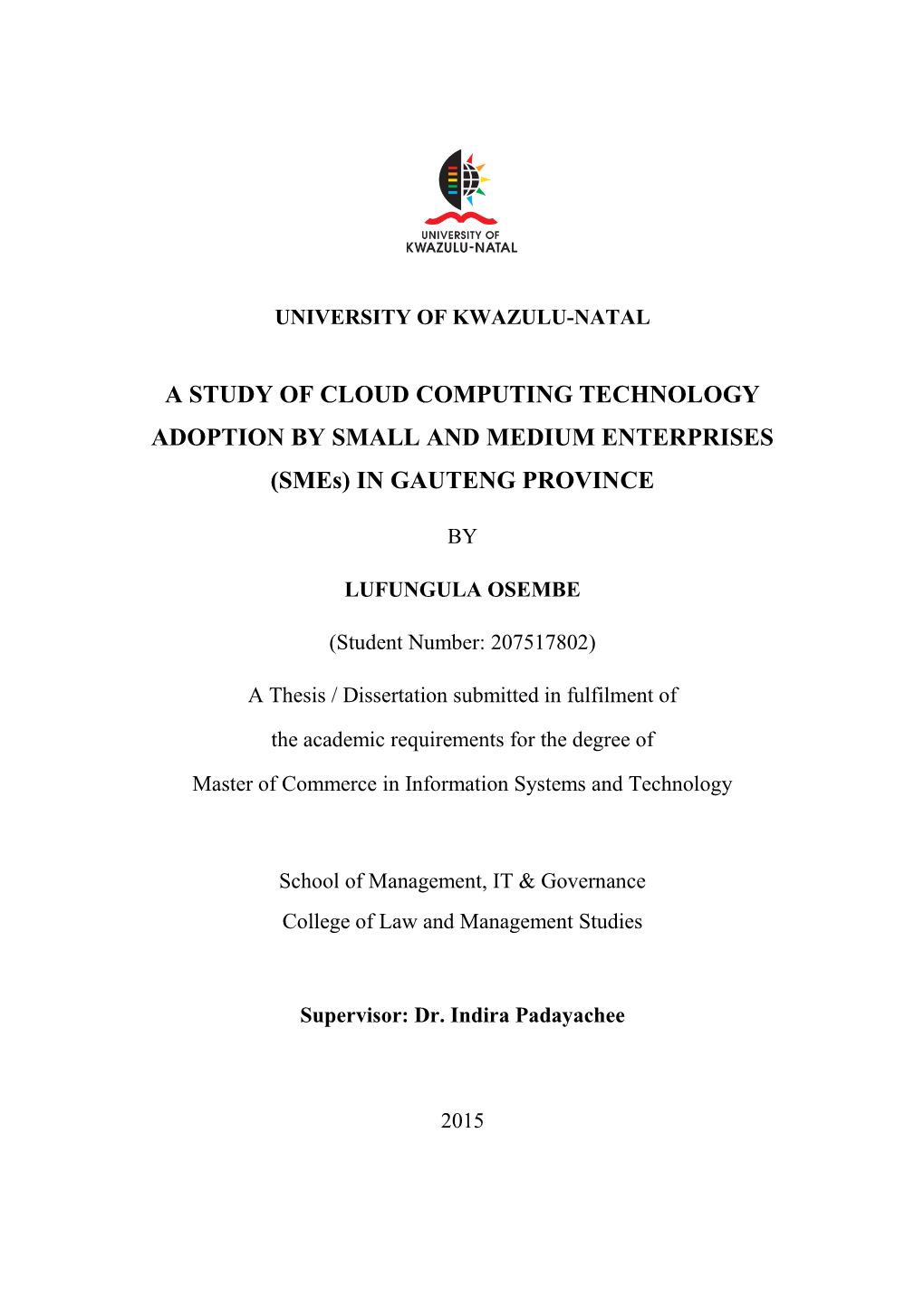 A STUDY of CLOUD COMPUTING TECHNOLOGY ADOPTION by SMALL and MEDIUM ENTERPRISES (Smes) in GAUTENG PROVINCE