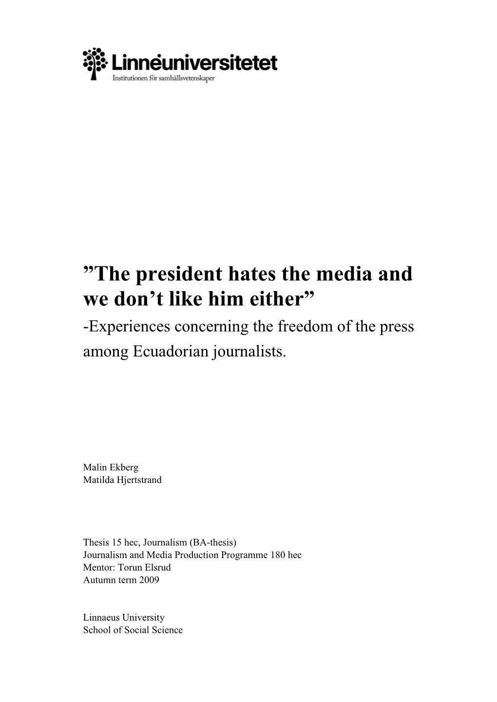 The President Hates the Media and We Don't Like Him Either”