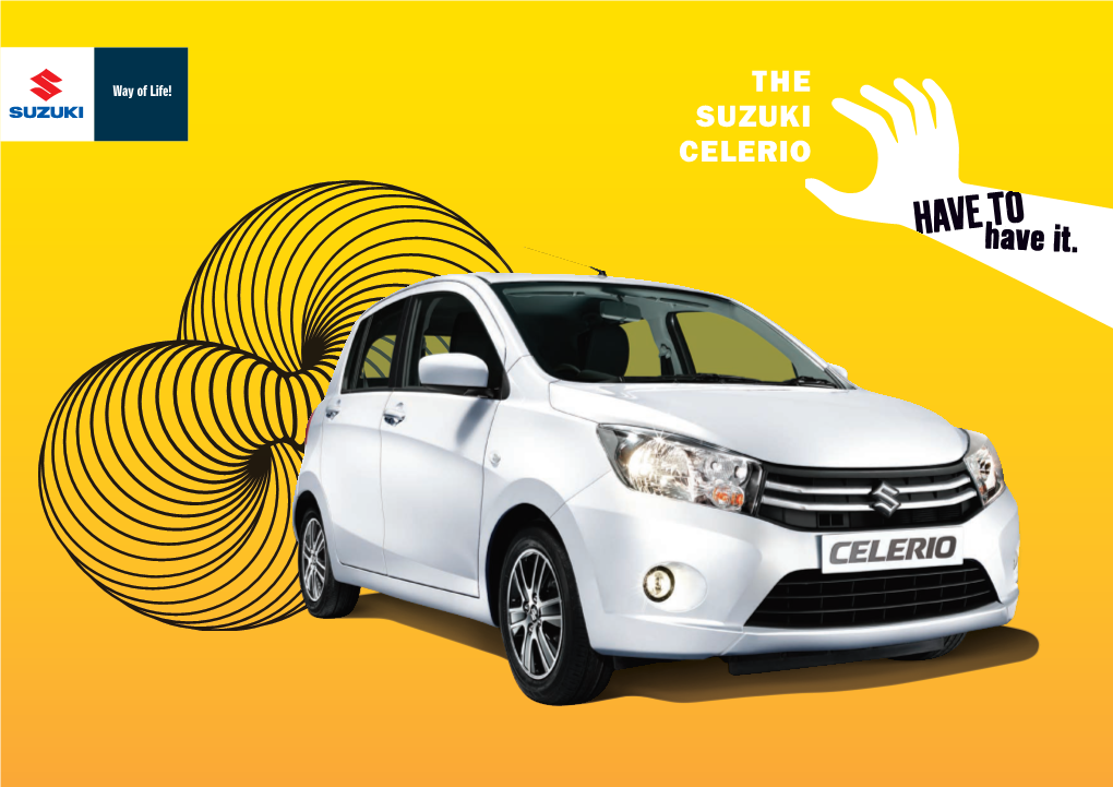 THE SUZUKI CELERIO Introducing the Stunning Suzuki Celerio, the Small Car That’S Kind of a Big Deal