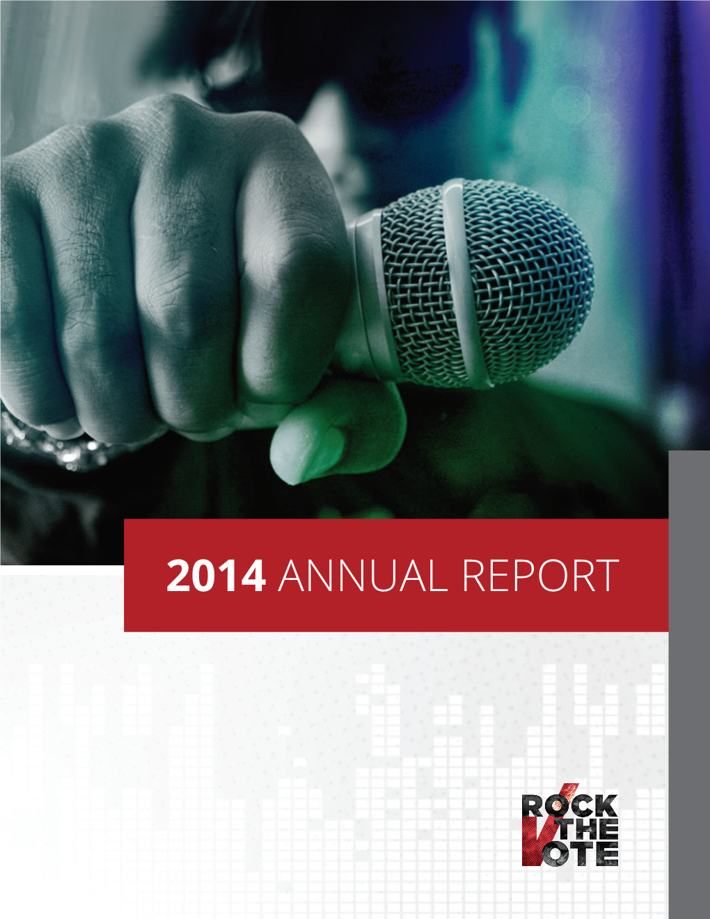 2014 Annual Report Message from Rock the Vote’S President