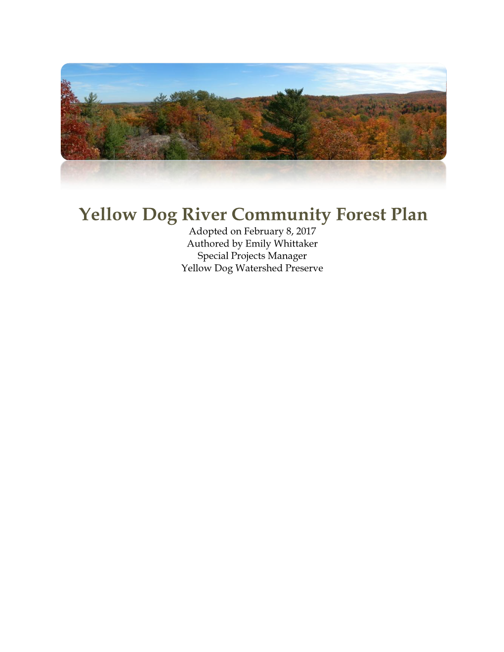 Yellow Dog River Community Forest Plan Adopted on February 8, 2017 Authored by Emily Whittaker Special Projects Manager Yellow Dog Watershed Preserve