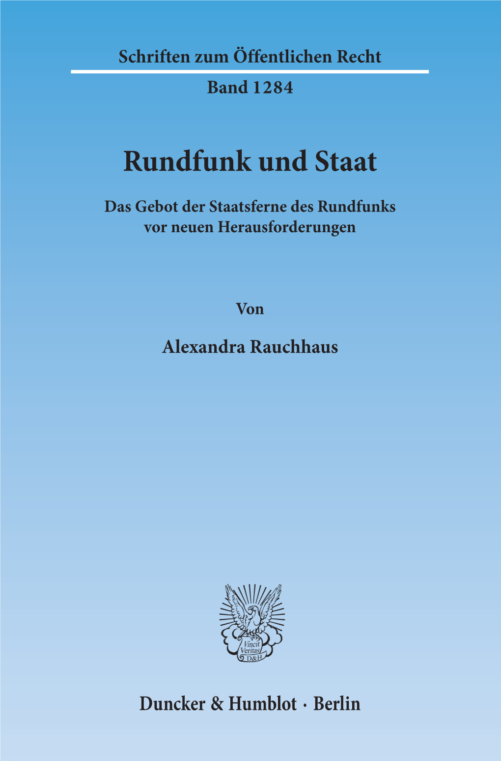 Rundfunk Und Staat. Das Gebot Der Staatsferne Des Rundfunks Vor Neuen Herausforderungen