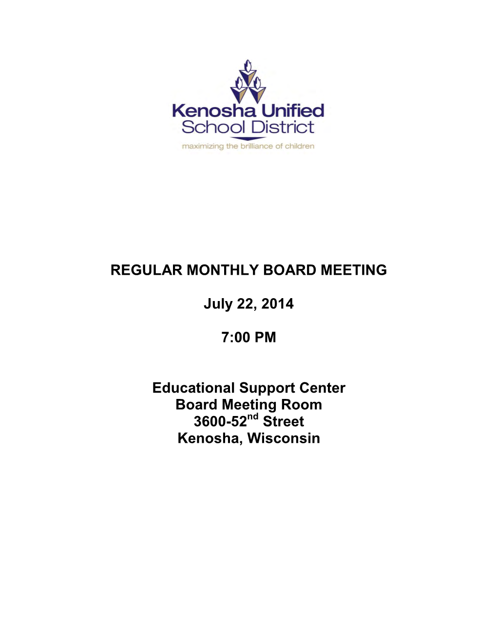 REGULAR MONTHLY BOARD MEETING July 22, 2014 7:00 PM Educational Support Center Board Meeting Room 3600-52 Street Kenosha, Wiscon