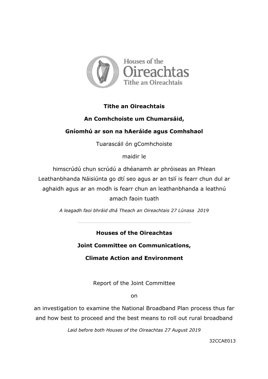 Report on an Investigation to Examine the National Broadband Plan Process Thus Far and How Best to Proceed and the Best Means to Roll out Rural Broadband