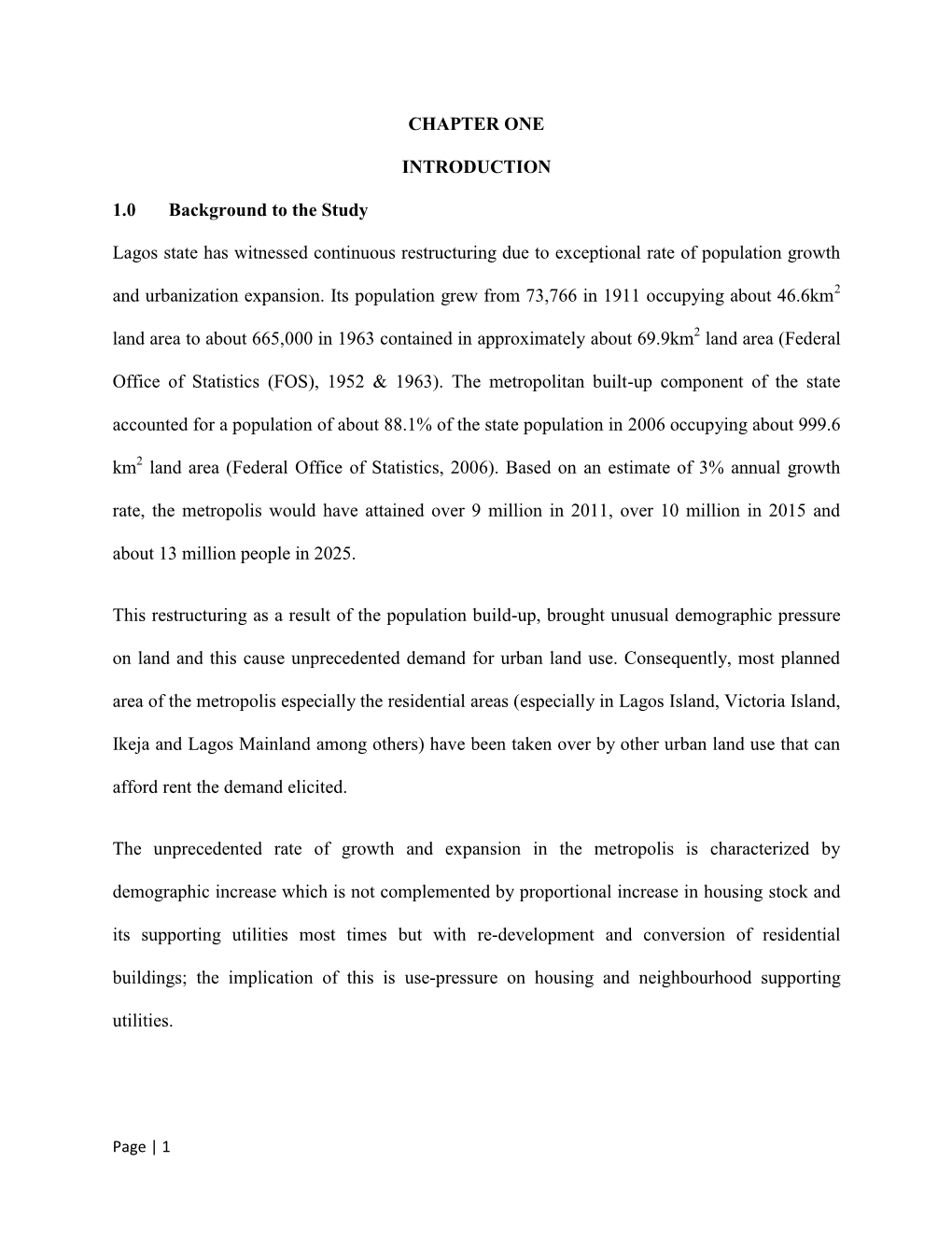 CHAPTER ONE INTRODUCTION 1.0 Background to the Study Lagos State Has Witnessed Continuous Restructuring Due to Exceptional Rate