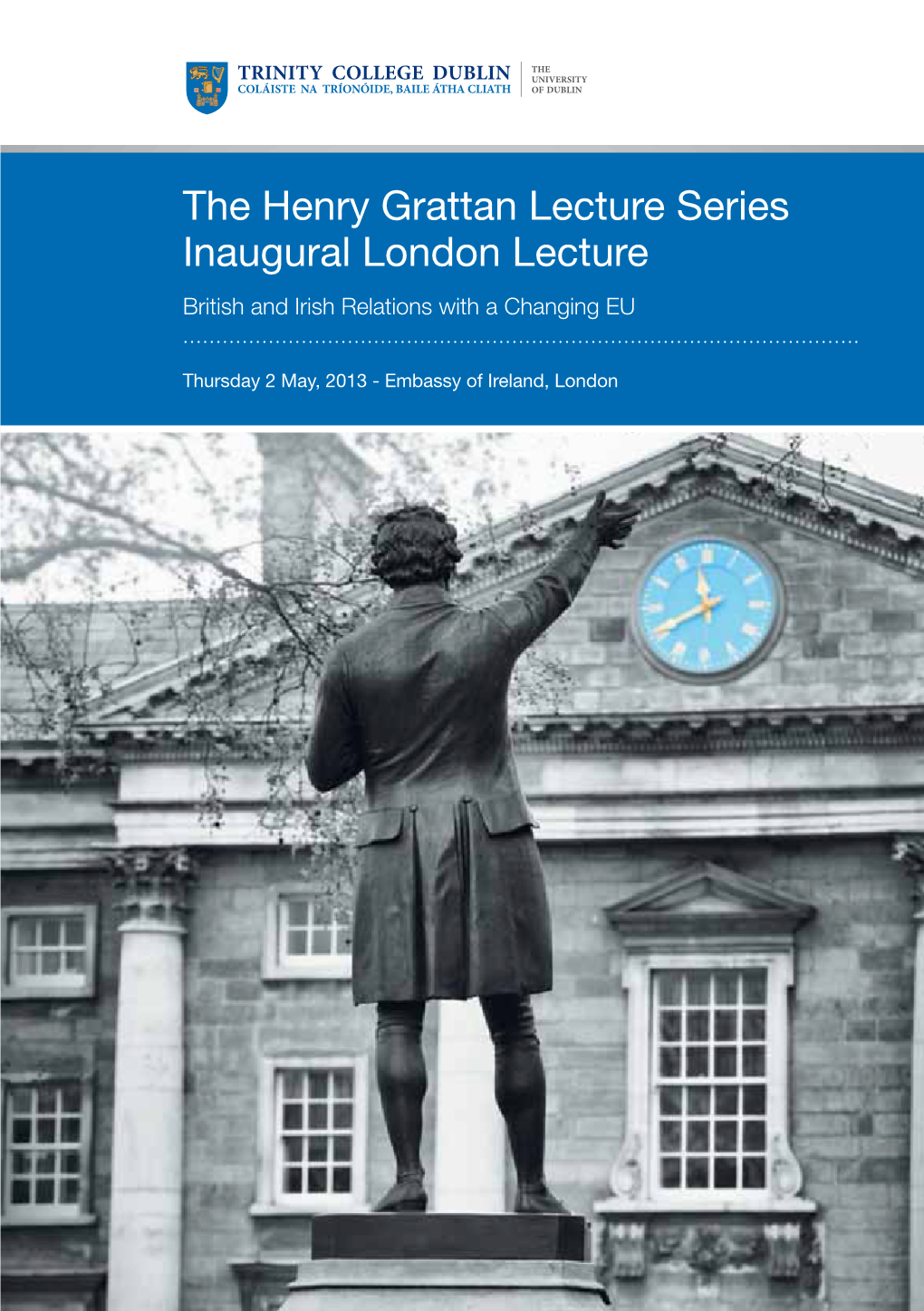 The Henry Grattan Lecture Series Inaugural London Lecture British and Irish Relations with a Changing EU