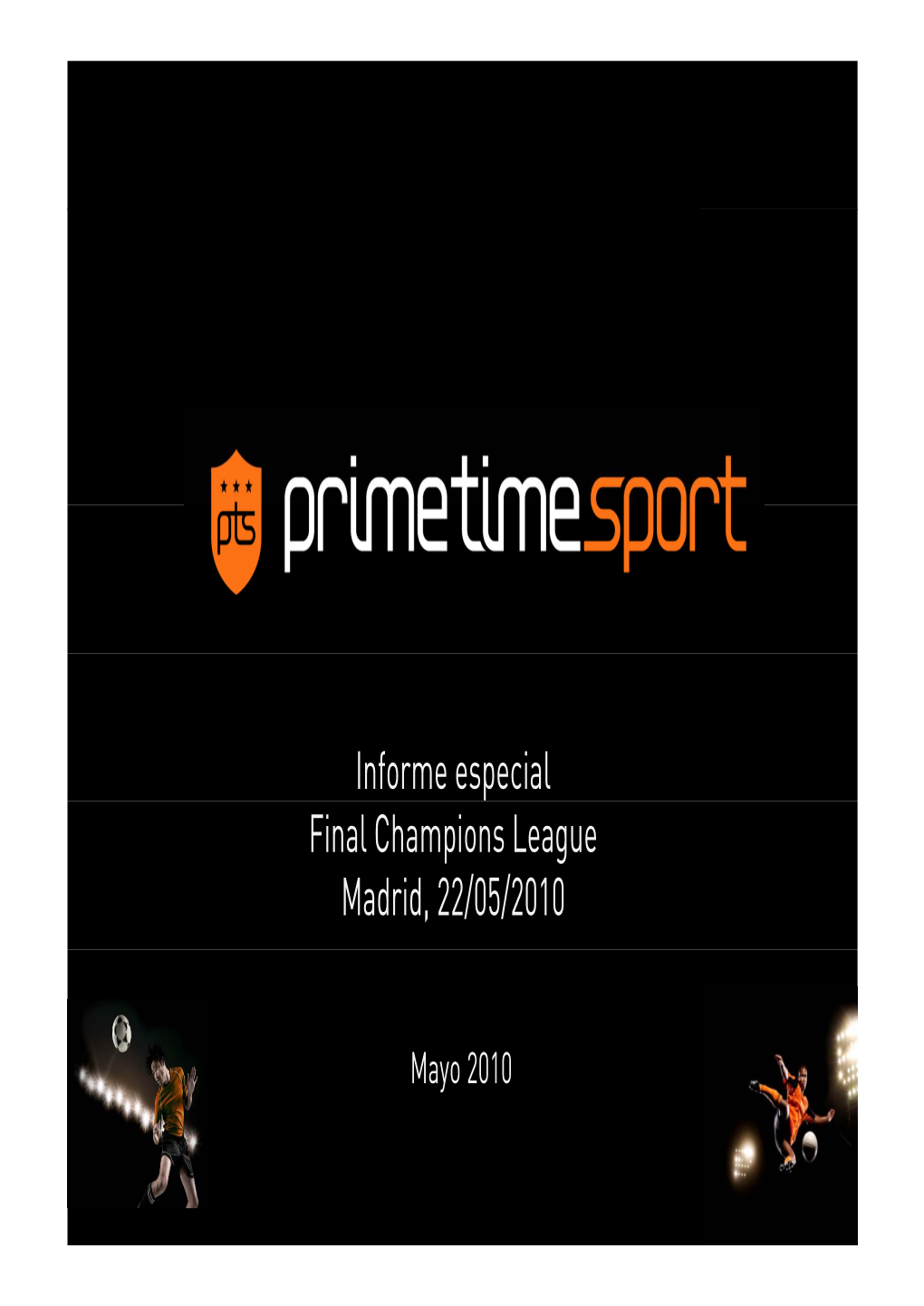 Informe Especial Final Champions League Madrid, 22/05/2010