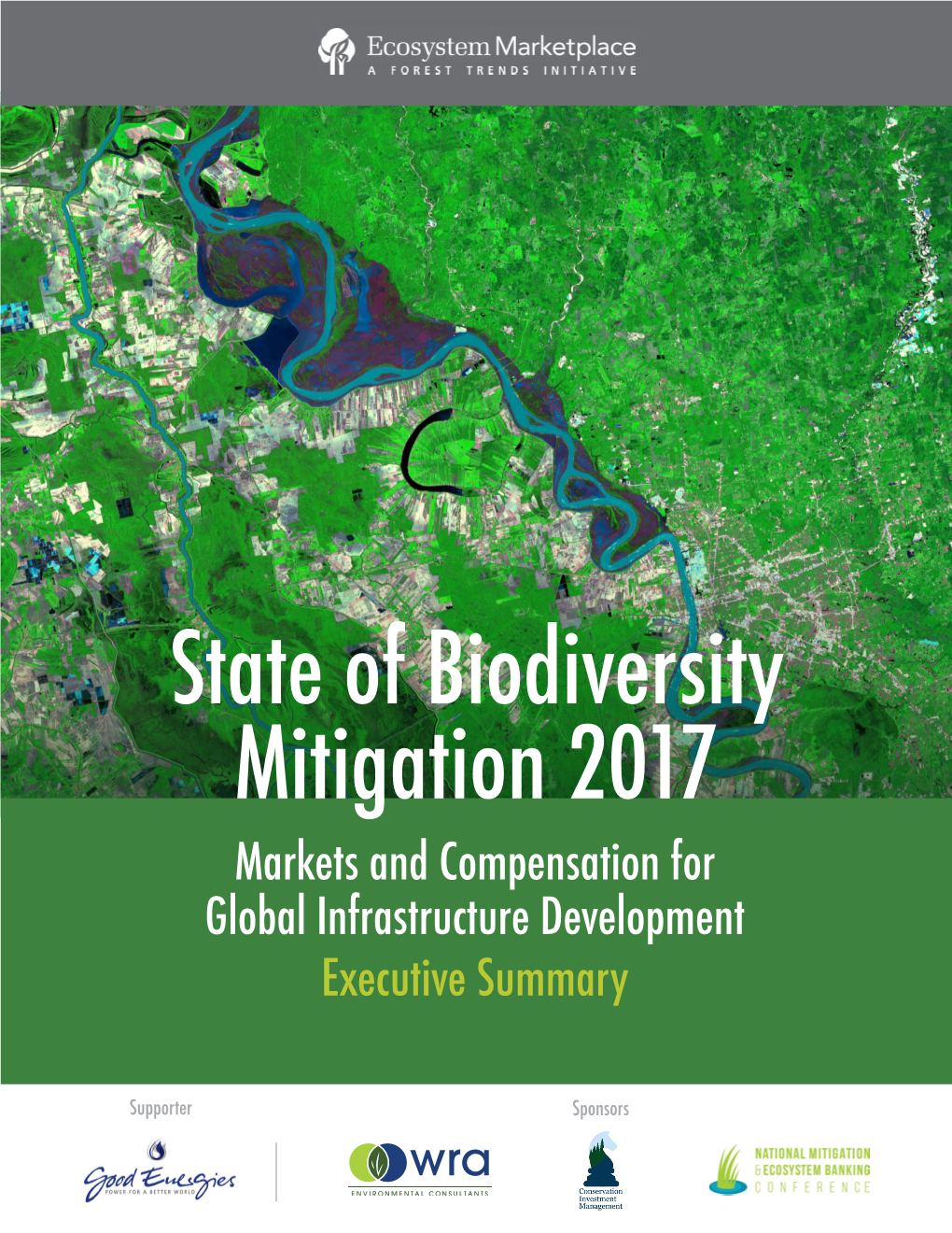 State of Biodiversity Mitigation 2017 Markets and Compensation for Global Infrastructure Development Executive Summary