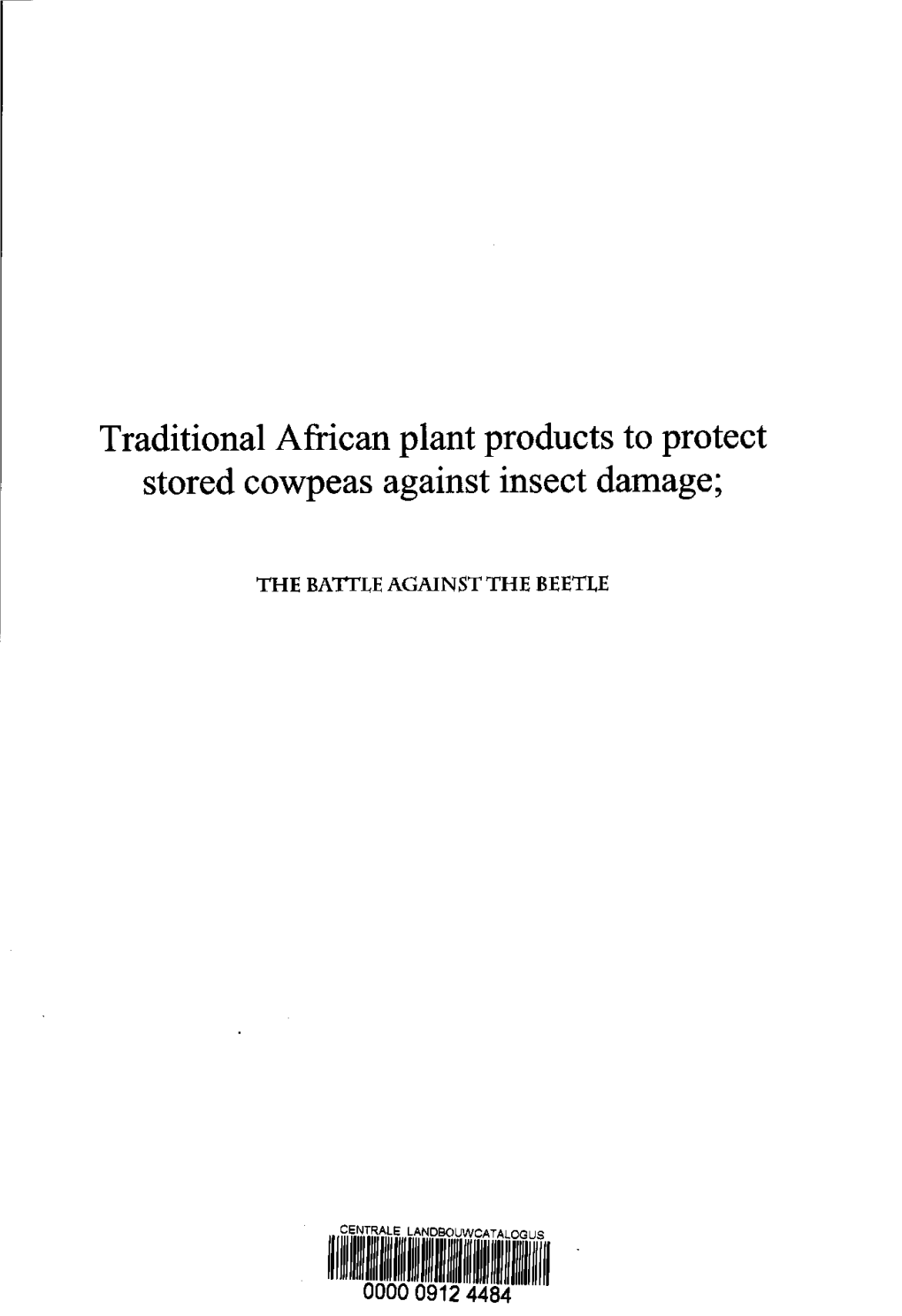Traditional African Plant Products to Protect Stored Cowpeas Against Insect Damage; the BATTLEAGAINS TTH E BEETEE
